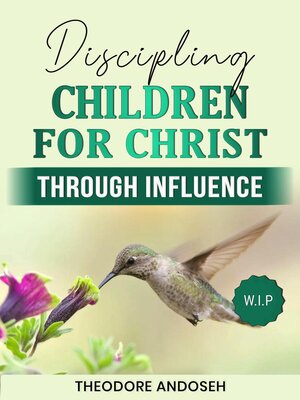 cover image of Discipling Children for Christ Through Influence